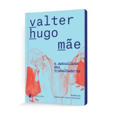 Livro O apocalipse dos trabalhadores - Valter Hugo Mãe