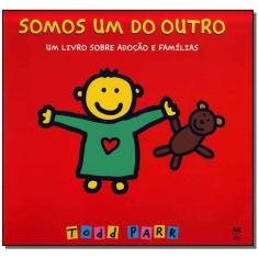 Somos Um Do Outro - Um Livro Sobre Adoção e Famílias