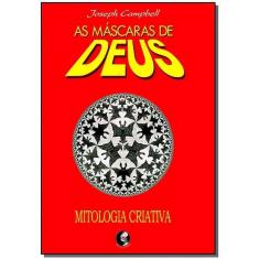 As Máscaras De Deus - Volume 4 - Mitologia Criativa