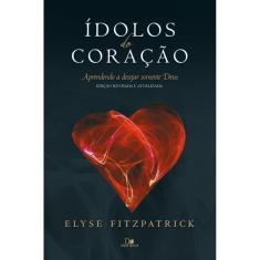 ídolos do coração - ed. revisada e atualizada
