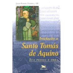 Iniciação a Santo Tomás de Aquino: Sua pessoa e sua obra