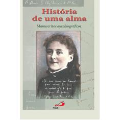 História de uma Alma: Manuscritos Autobiográficos