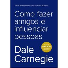 Livro - Como fazer amigos e influenciar pessoas - Editora Sextante
