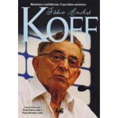 Fábio André Koff. Memórias e Confidências. O Que Faltou Esclarecer, 3