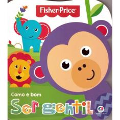 Fisher-Price - Como E Bom Ser Gentil