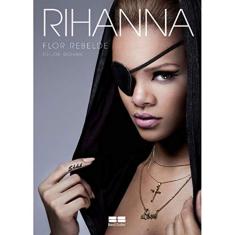 Rihanna: Flor rebelde: Flor rebelde