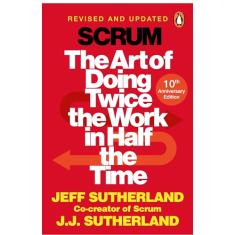 Scrum: The Art of Doing Twice the Work in Half the Time