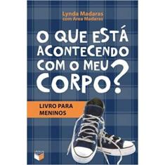 Livro - O Que Está Acontecendo Com O Meu Corpo? - Livro Para Meninos