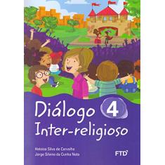 Diálogo Inter-religioso 4º Ano (Volume 4)