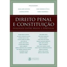 Direito Penal E Constituicao - Dialogos Entre Brasil E Portugal