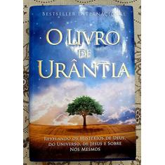 O Livro de Urântia: Revelando OS Misterios de Deus, Do Universo, de Jesus E Sobre Nos Mesmos