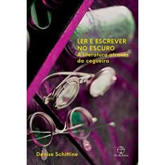 Ler e escrever no escuro: A literatura através da cegueira