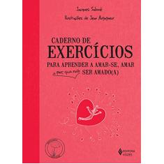 Caderno de exercícios para aprender a amar-se, amar e por que não ser amado(a)