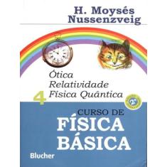 Curso De Fisica Basica - Vol. 4 - Otica Relatividade  Fisica  Quantica