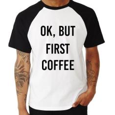 Camiseta Raglan OK, but first coffee - Foca na Moda, Branco, Preto, GG