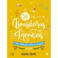 50 brasileiras incríveis para conhecer antes de crescer