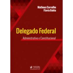 Delegado federal - Administrativo e constitucional