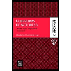Livro - Guerreiras de natureza - Coleção Sankofa - Volume 3: mulher negra, religiosidade e ambiente