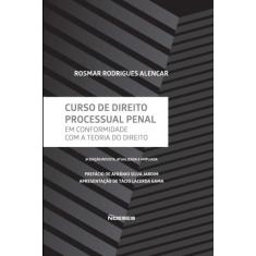 Curso De Direito Processual Penal - Em Conformidade Com A Teoria Do Di