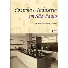 Cozinha e Indústria em São Paulo. Do Rural ao Urbano