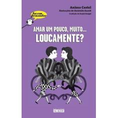 Livro - Amar um pouco, muito loucamente?