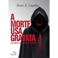 Livro - A morte usa gravata : Um Réquiem para aqueles do escritório