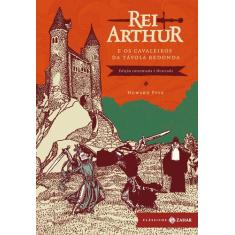 Livro - Rei Arthur e os cavaleiros da Távola Redonda: edição comentada