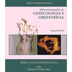 Livro Ultrassonografia Em Ginecologia E Obstetricia