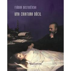 Livro - Uma criatura dócil - Dostoiévski