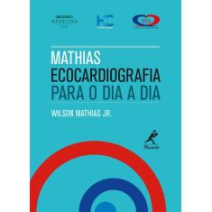 Livro - Mathias - Ecocardiografia Para O Dia A Dia