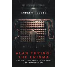 Alan Turing: The Enigma: The Book That Inspired the Film "The Imitation Game": The Book That Inspired the Film the Imitation Game - Updated Edition