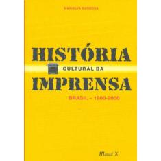 História Cultural Da Imprensa: Brasil 1900-2000