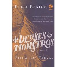 Deuses e monstros (Vol. 1 Filha das trevas)