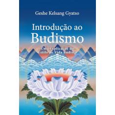 Introdução ao Budismo: Uma Explicação do Estilo de Vida Budista