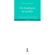 Os Histéricos no Poder - Cartas de um Terráqueo ao Planeta Brasil - Vo