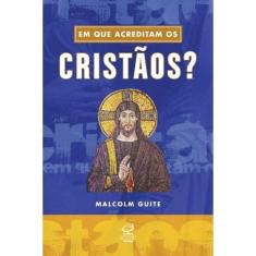 Em Que Acreditam Os Cristaos?