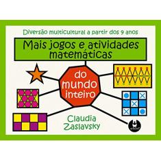 Mais Jogos e Atividades Matemáticas do Mundo Inteiro: Diversão Multicultural a Partir dos 9 Anos