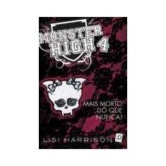 Monster High 4 - Mais Mortos Do Que Nunca! - Id Editora