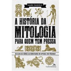Livro - A História Da Mitologia Para Quem Tem Pressa