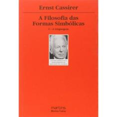 Filosofia Das Formas Simbolicas, A - Vol. I