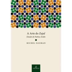 A Arte do Zajal: Estudo de Poética Árabe