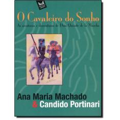 Cavaleiro Do Sonho, O  As Aventuras E Desventuras De Dom Quixote De La Mancha