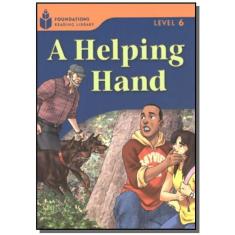 Foundations Reading Library Level 6.4 - A Helping Hand