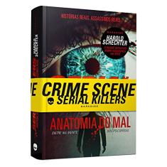 Serial killers - Anatomia do Mal: Entre na mente dos psicopatas