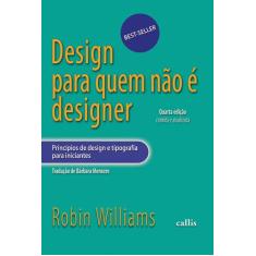 Livro - Design Para Quem Não é Designer - Princípio de design e tipogr