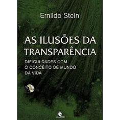 As Ilusões da Transparência: Dificuldades com o Conceito de Mundo da Vida