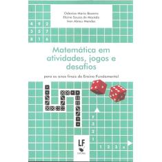 Matemática em atividades, jogos e desafios: para os anos finais do Ensino Fundamental
