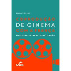Coprodução de cinema com a França: mercado e internacionalização