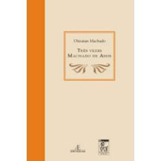 Três Vezes Machado De Assis
