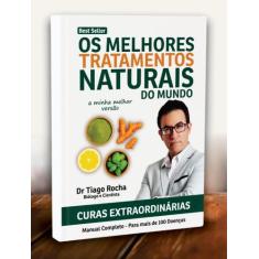 Livro Curas Extraordinárias Manual De Tratamentos Naturais Tiago Rocha